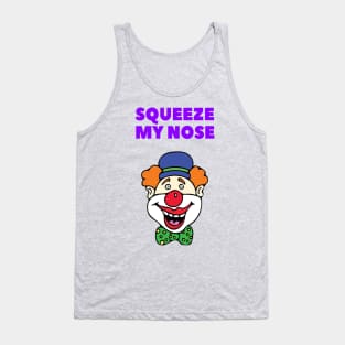 Squeeze my nose, clown prankster T-Shirt Tank Top